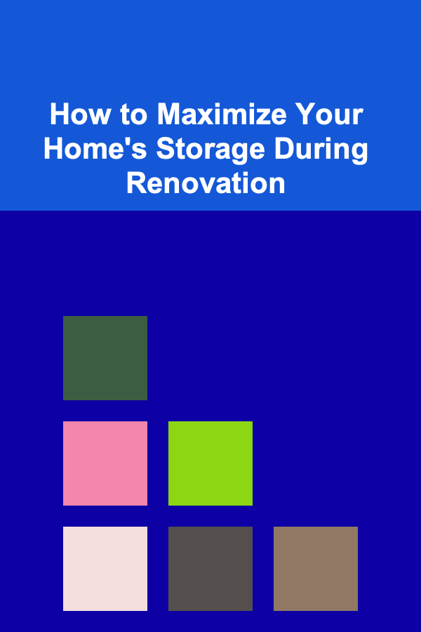 How to Maximize Your Home's Storage During Renovation
