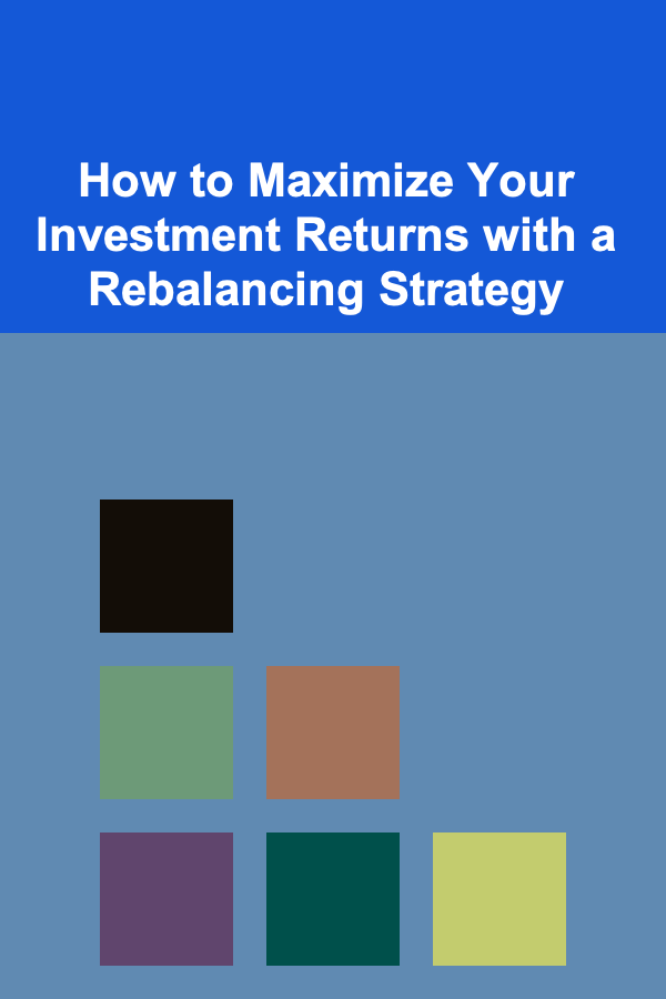 How to Maximize Your Investment Returns with a Rebalancing Strategy