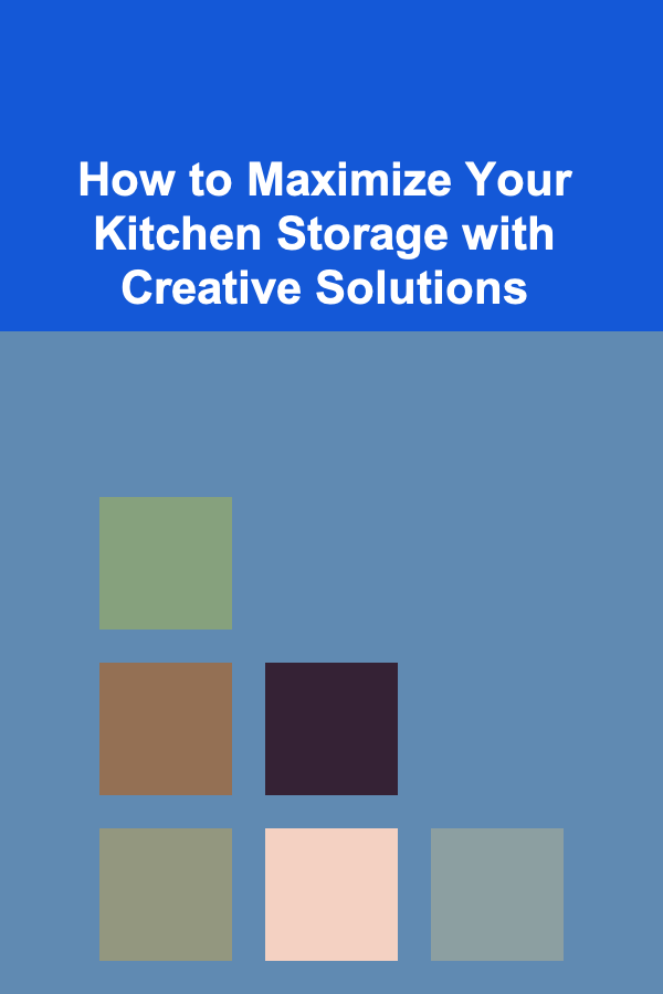 How to Maximize Your Kitchen Storage with Creative Solutions