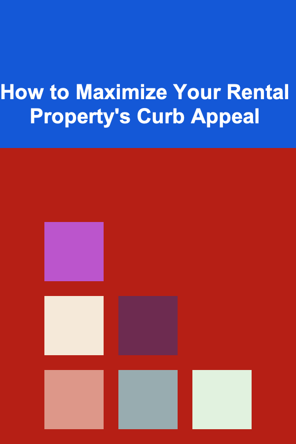 How to Maximize Your Rental Property's Curb Appeal
