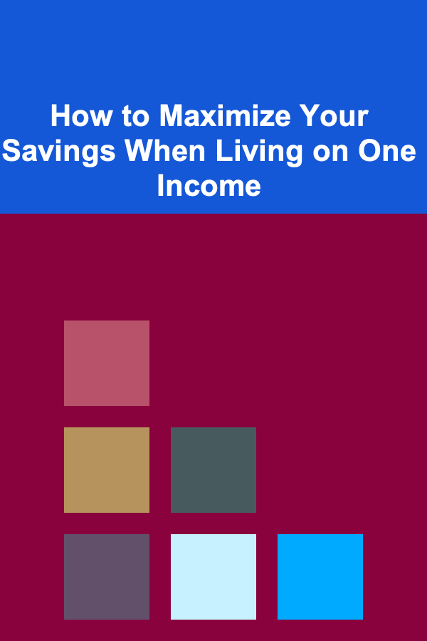 How to Maximize Your Savings When Living on One Income