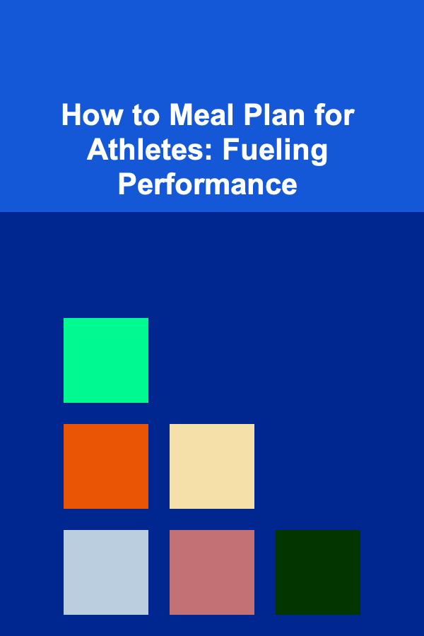 How to Meal Plan for Athletes: Fueling Performance