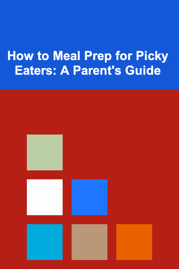How to Meal Prep for Picky Eaters: A Parent's Guide