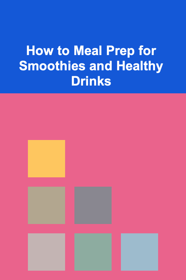 How to Meal Prep for Smoothies and Healthy Drinks