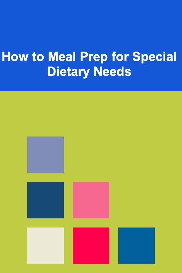 How to Meal Prep for Special Dietary Needs
