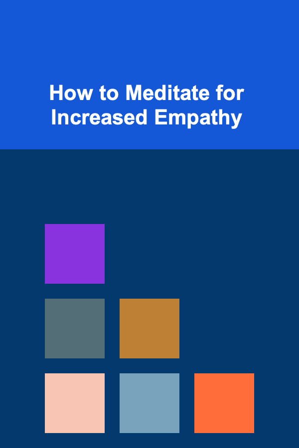 How to Meditate for Increased Empathy