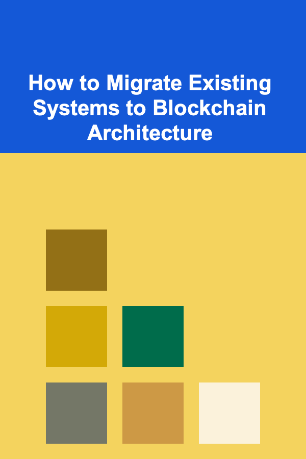 How to Migrate Existing Systems to Blockchain Architecture