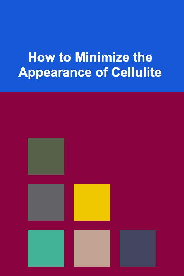 How to Minimize the Appearance of Cellulite
