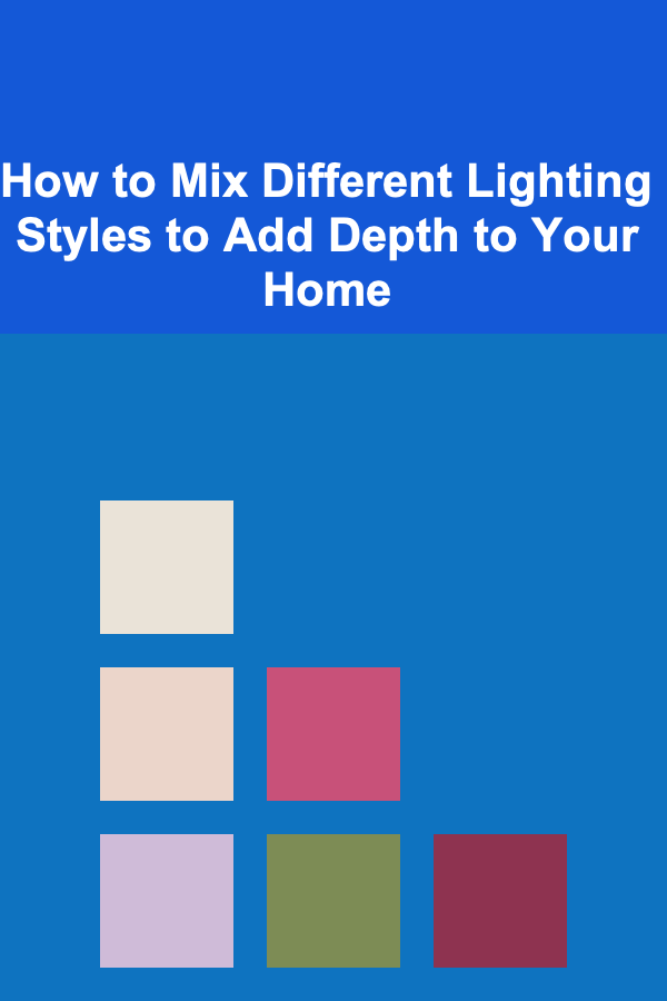 How to Mix Different Lighting Styles to Add Depth to Your Home