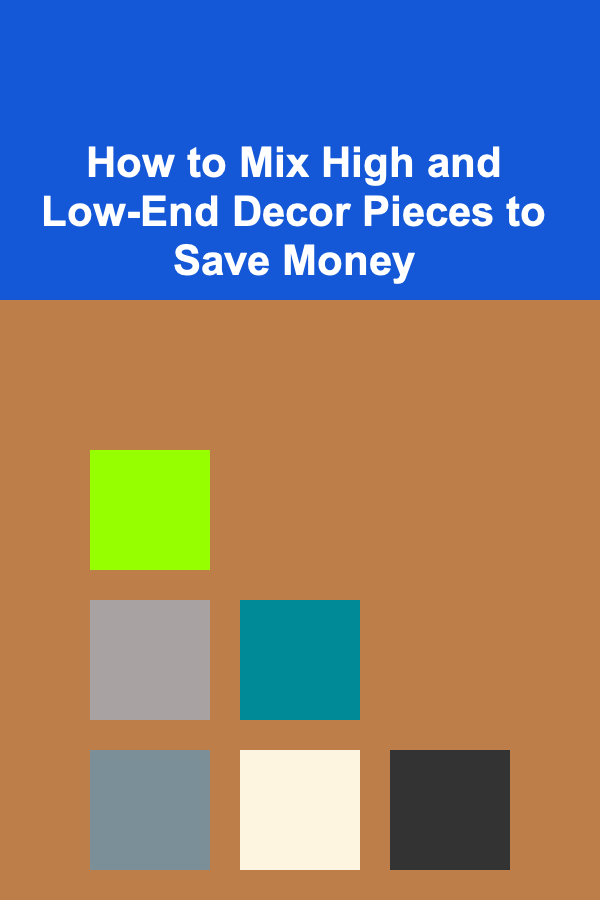 How to Mix High and Low-End Decor Pieces to Save Money