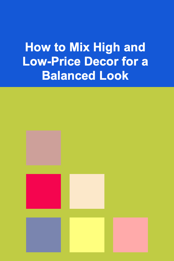 How to Mix High and Low-Price Decor for a Balanced Look