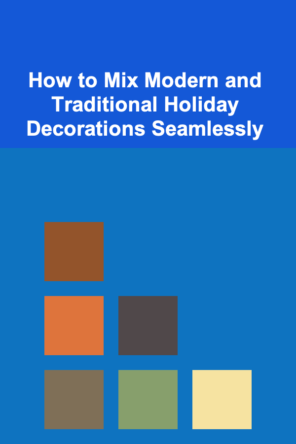 How to Mix Modern and Traditional Holiday Decorations Seamlessly