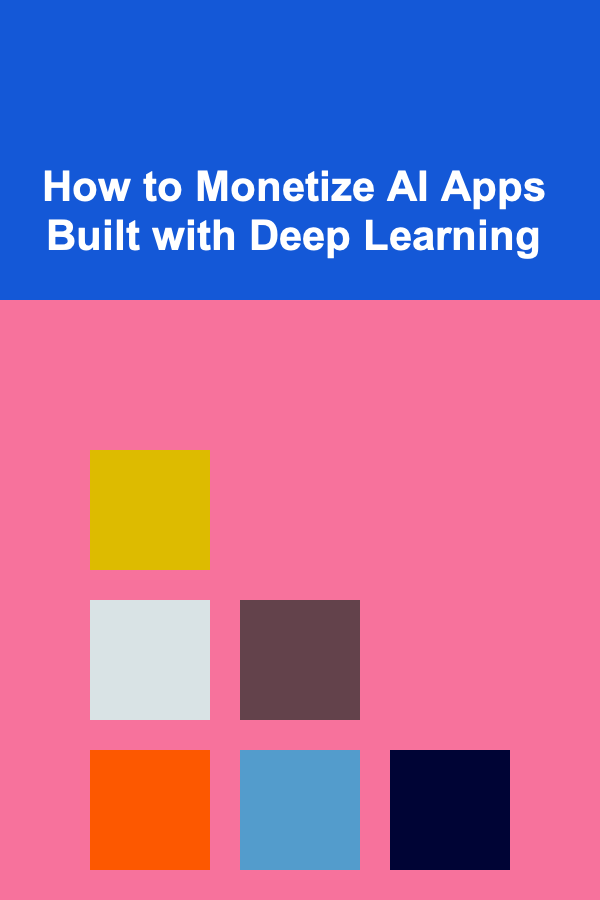 How to Monetize AI Apps Built with Deep Learning