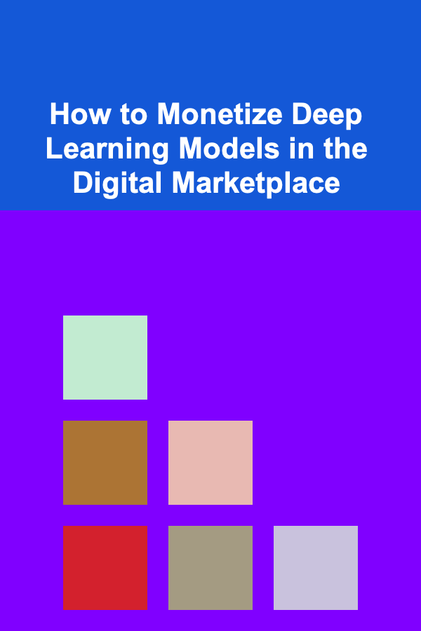 How to Monetize Deep Learning Models in the Digital Marketplace