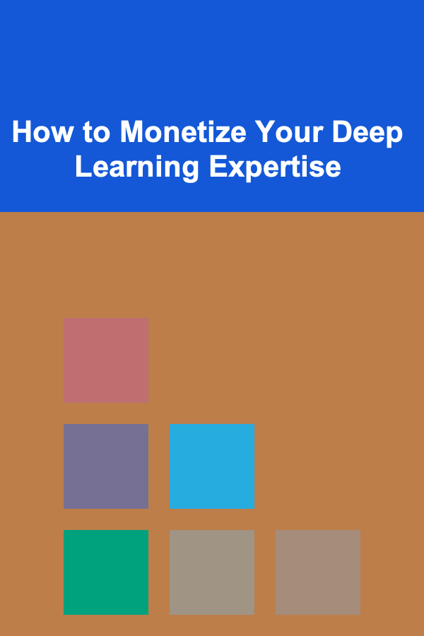 How to Monetize Your Deep Learning Expertise