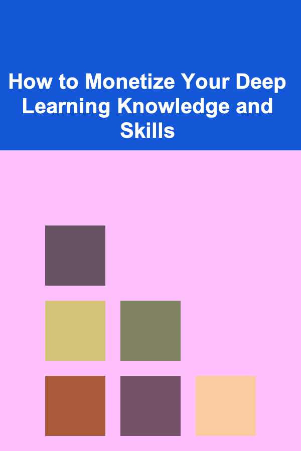 How to Monetize Your Deep Learning Knowledge and Skills