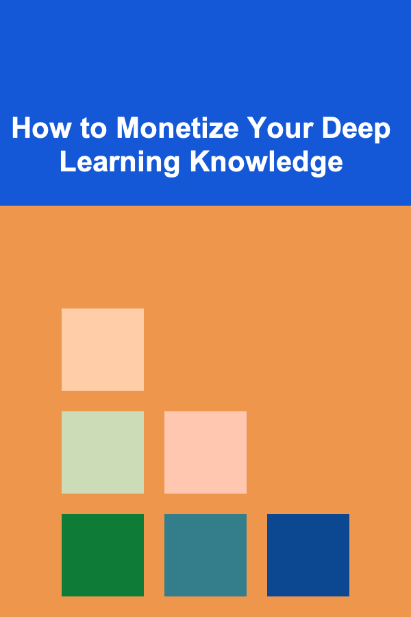How to Monetize Your Deep Learning Knowledge