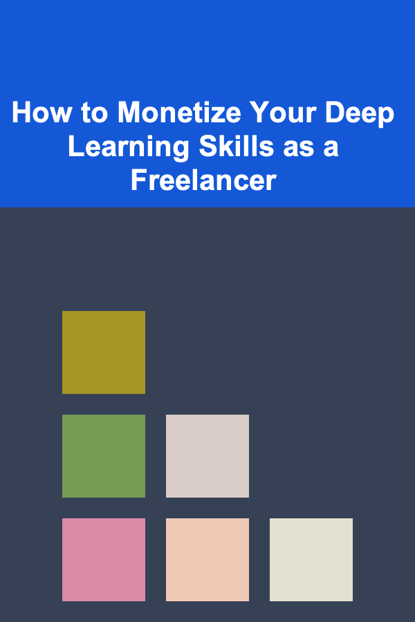 How to Monetize Your Deep Learning Skills as a Freelancer
