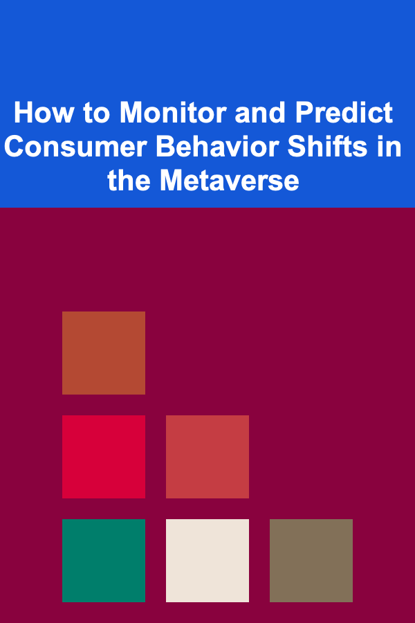 How to Monitor and Predict Consumer Behavior Shifts in the Metaverse