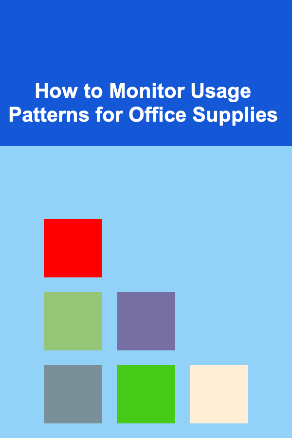 How to Monitor Usage Patterns for Office Supplies