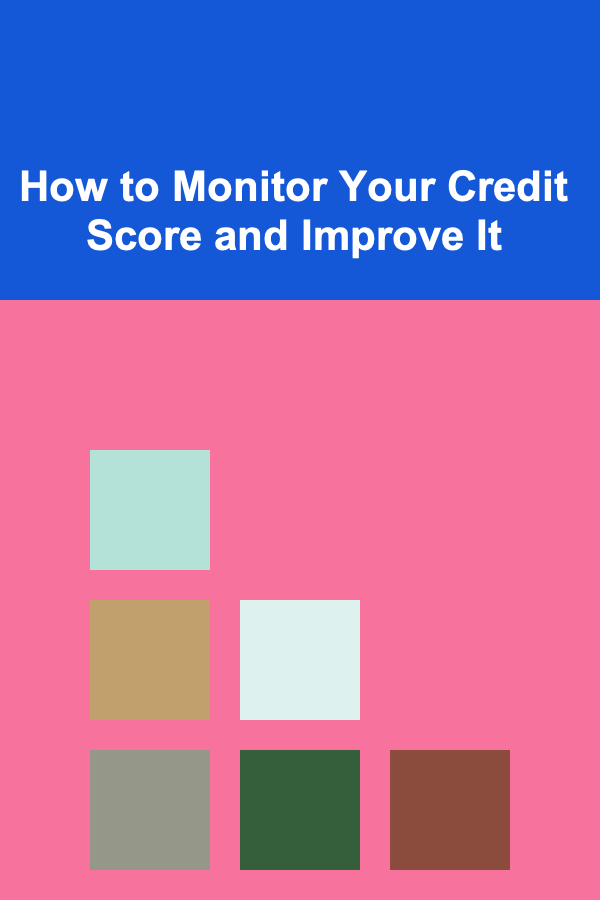 How to Monitor Your Credit Score and Improve It