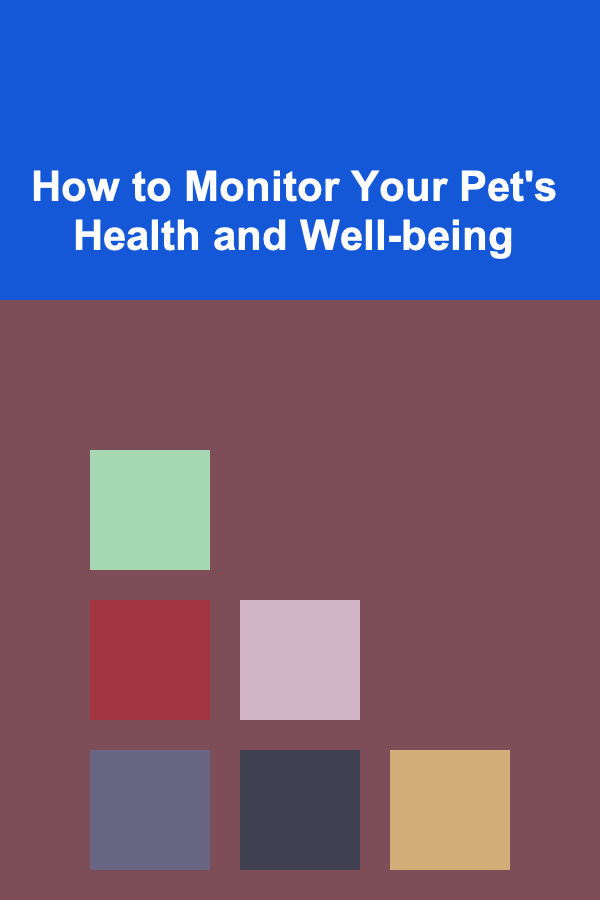 How to Monitor Your Pet's Health and Well-being
