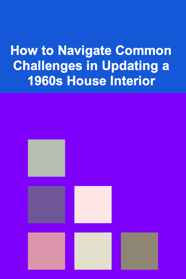 How to Navigate Common Challenges in Updating a 1960s House Interior