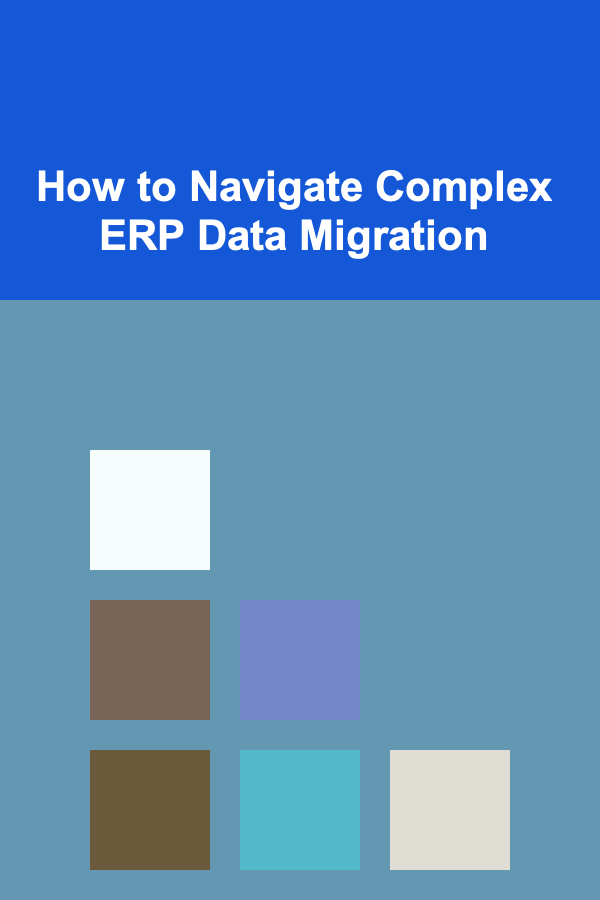 How to Navigate Complex ERP Data Migration