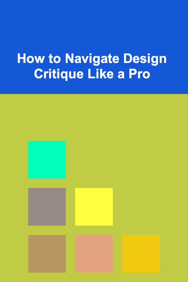 How to Navigate Design Critique Like a Pro
