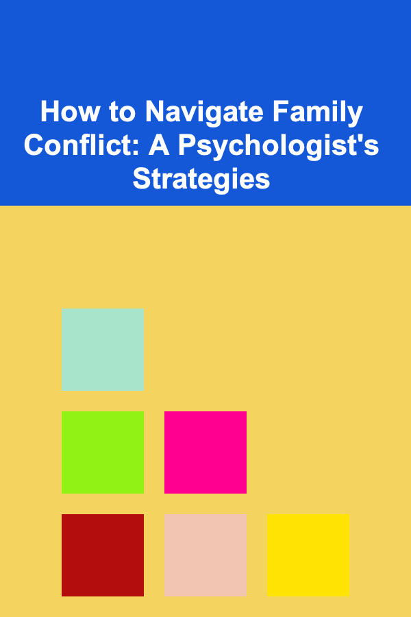 How to Navigate Family Conflict: A Psychologist's Strategies