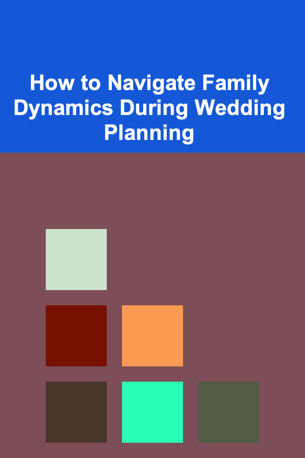How to Navigate Family Dynamics During Wedding Planning