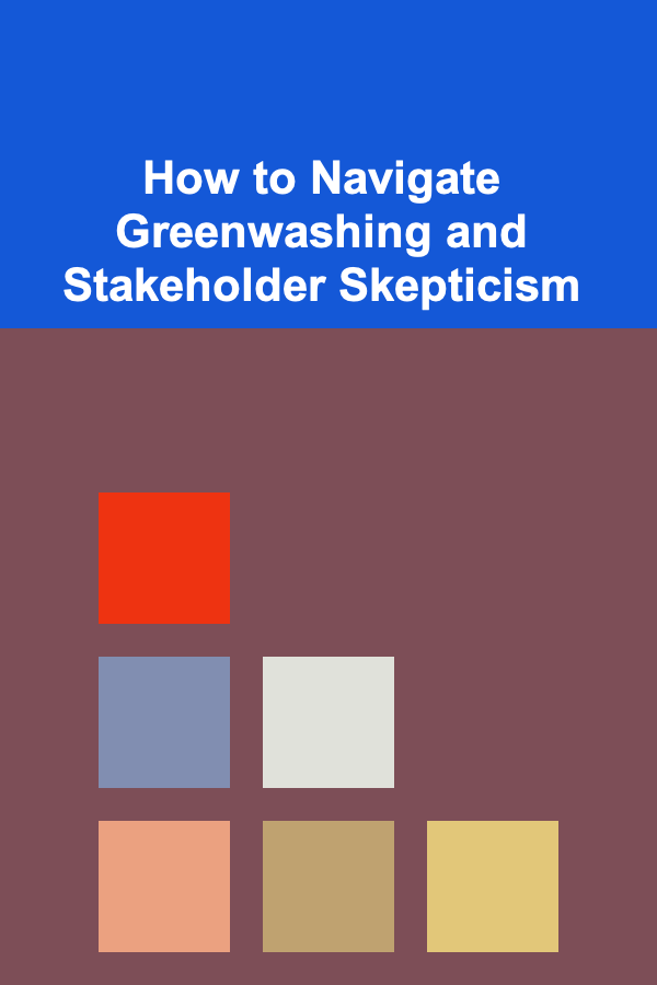 How to Navigate Greenwashing and Stakeholder Skepticism