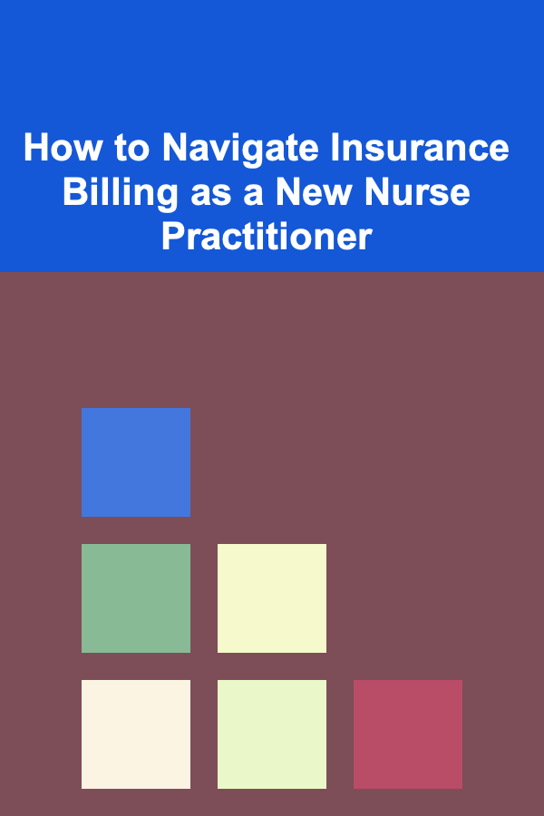 How to Navigate Insurance Billing as a New Nurse Practitioner
