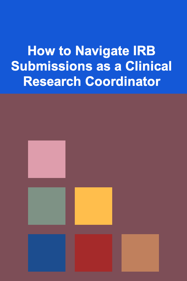 How to Navigate IRB Submissions as a Clinical Research Coordinator
