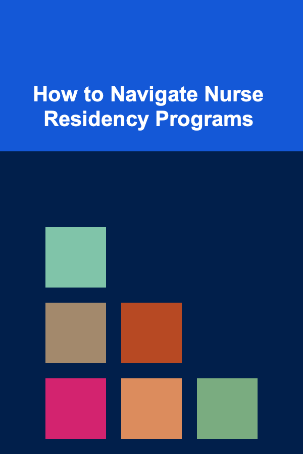 How to Navigate Nurse Residency Programs