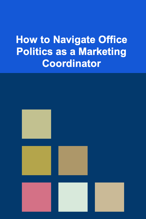 How to Navigate Office Politics as a Marketing Coordinator