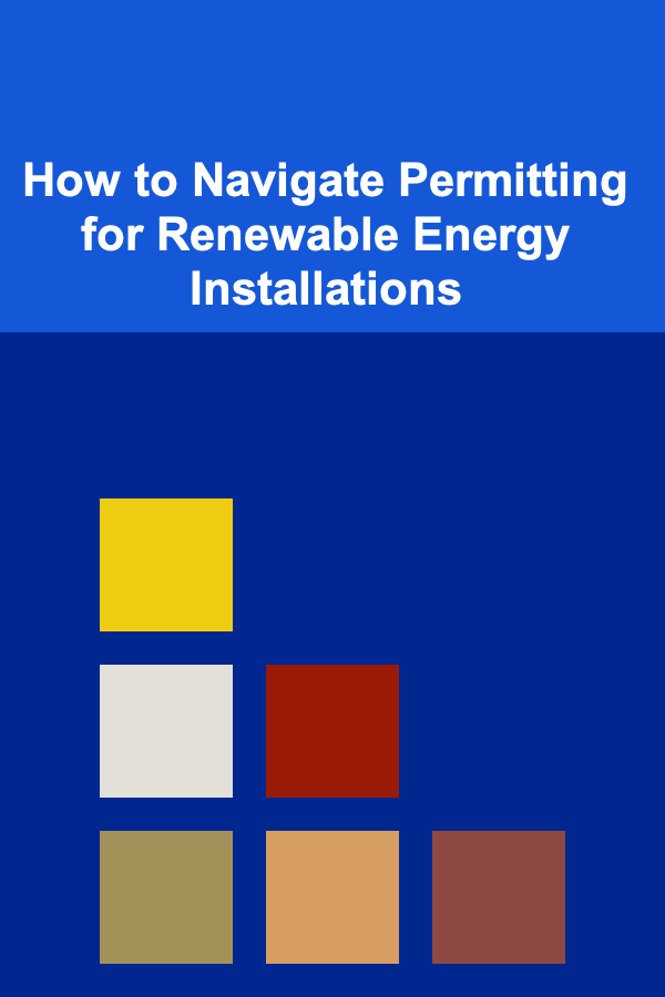 How to Navigate Permitting for Renewable Energy Installations