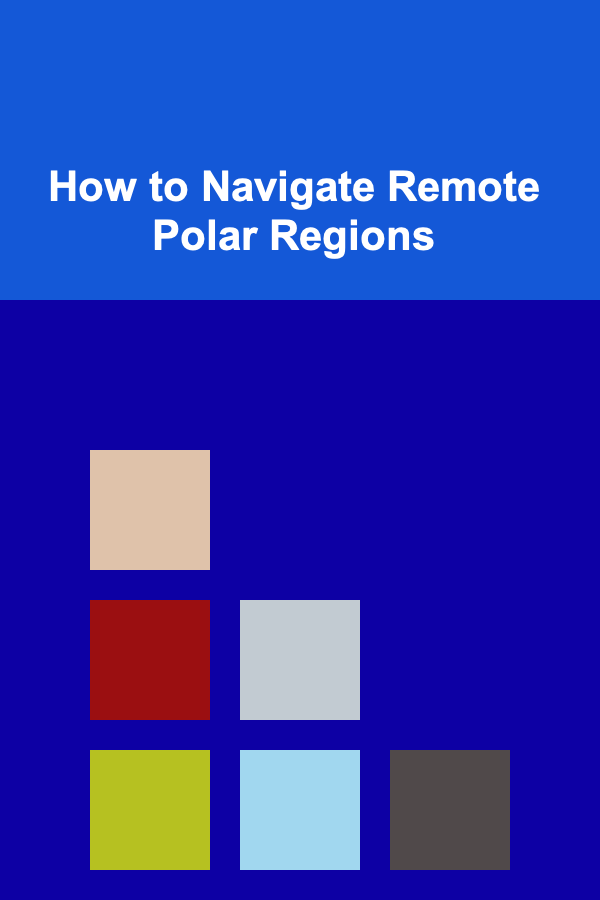 How to Navigate Remote Polar Regions