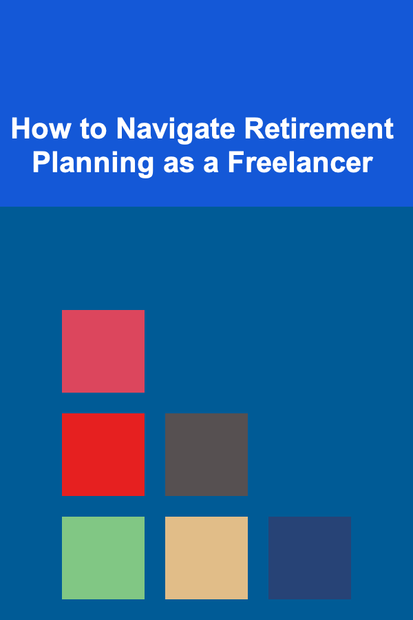 How to Navigate Retirement Planning as a Freelancer