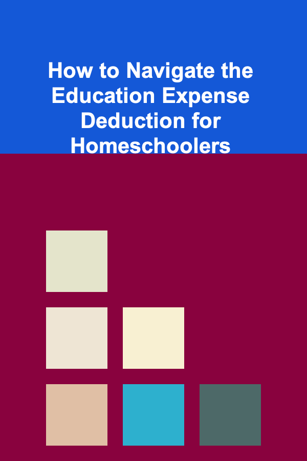 How to Navigate the Education Expense Deduction for Homeschoolers