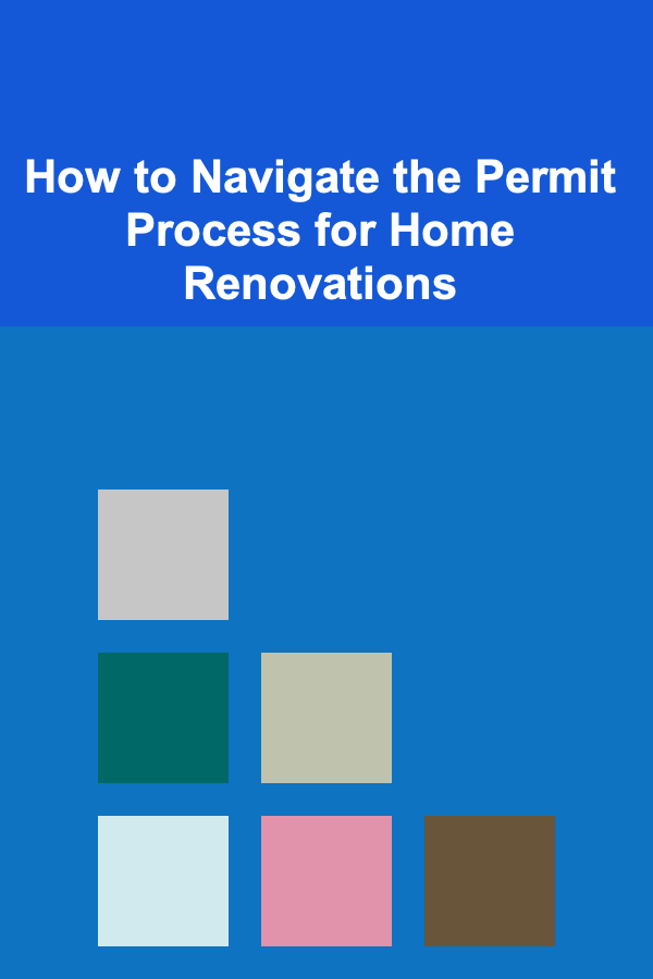 How to Navigate the Permit Process for Home Renovations