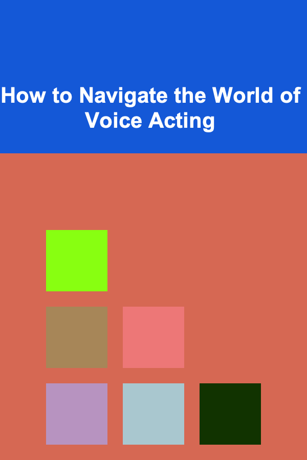 How to Navigate the World of Voice Acting