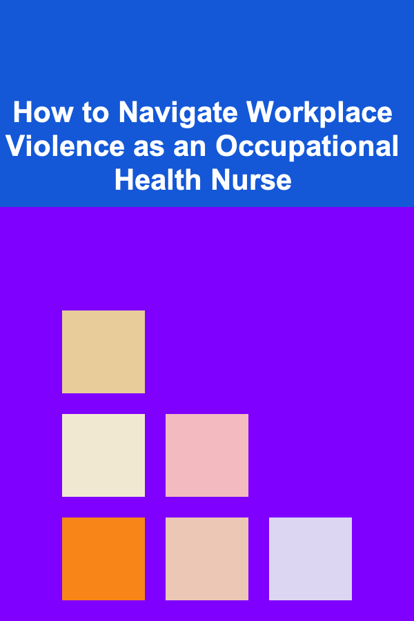 How to Navigate Workplace Violence as an Occupational Health Nurse