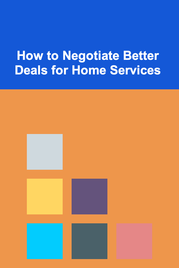 How to Negotiate Better Deals for Home Services