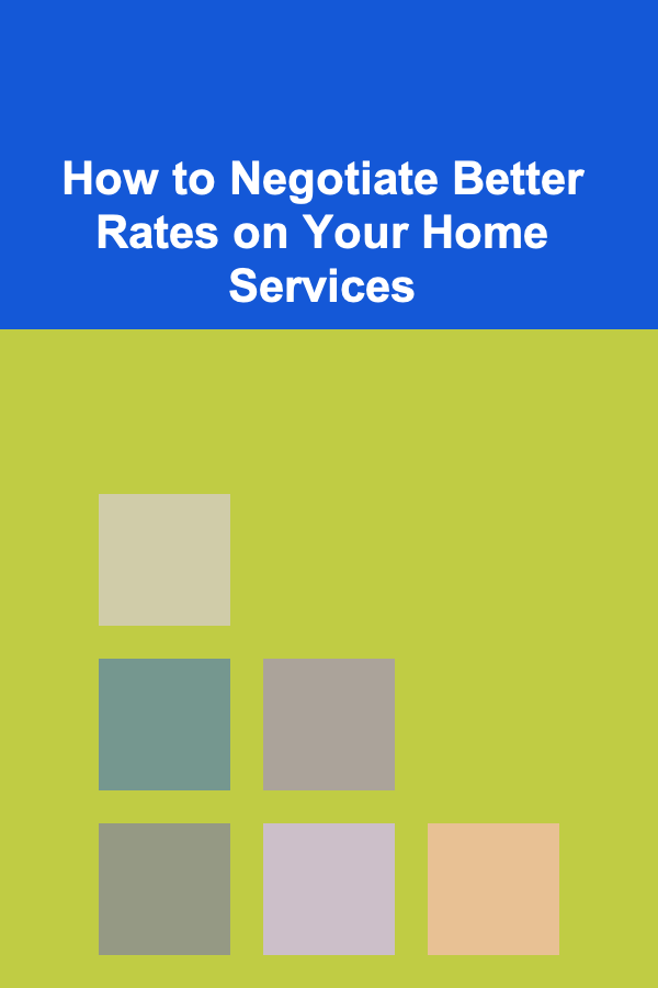 How to Negotiate Better Rates on Your Home Services