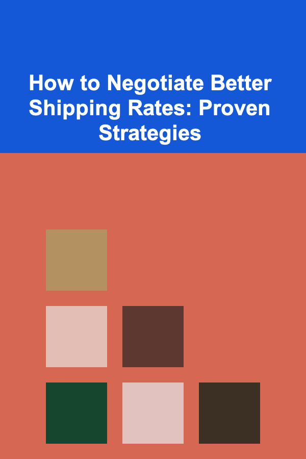 How to Negotiate Better Shipping Rates: Proven Strategies