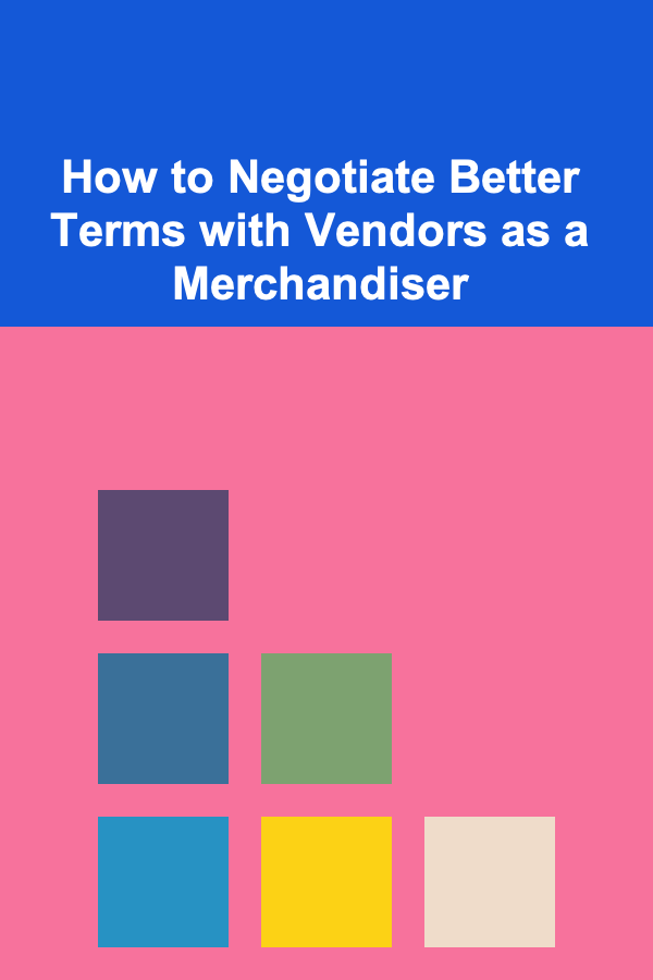 How to Negotiate Better Terms with Vendors as a Merchandiser