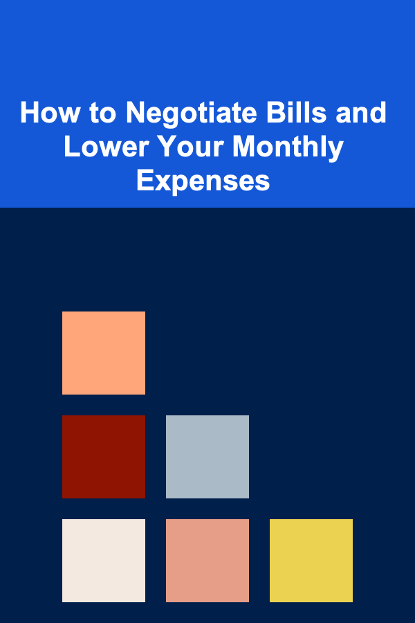 How to Negotiate Bills and Lower Your Monthly Expenses