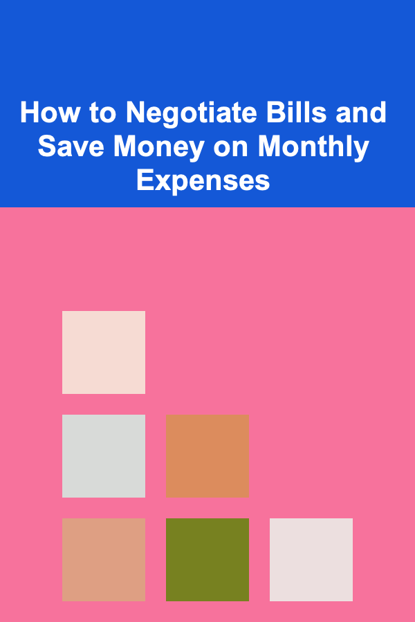 How to Negotiate Bills and Save Money on Monthly Expenses