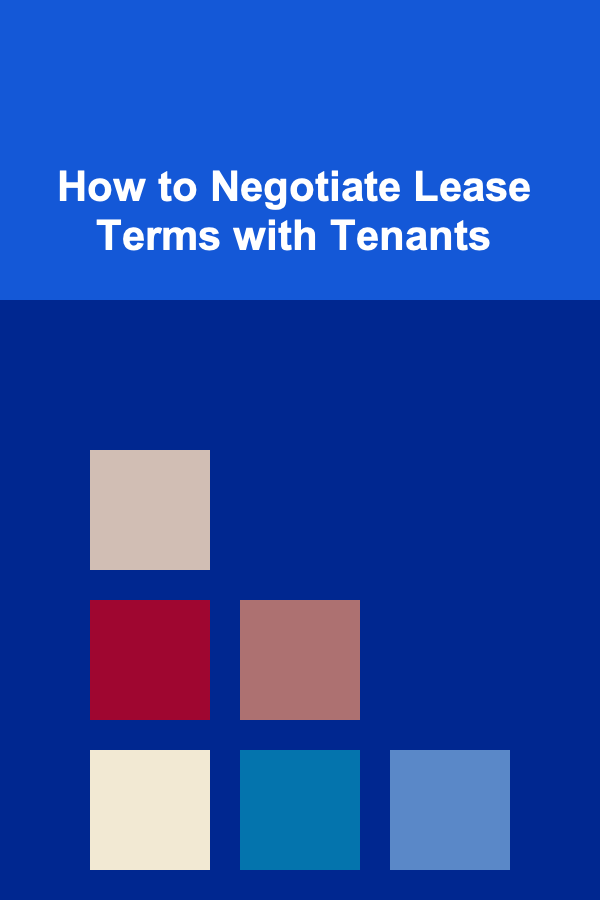 How to Negotiate Lease Terms with Tenants